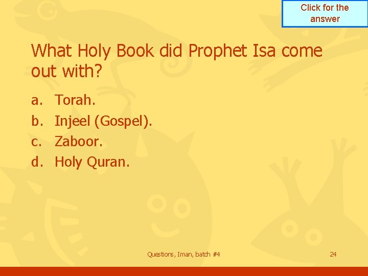 Click for the answer What Holy Book did Prophet Isa come out with? a.