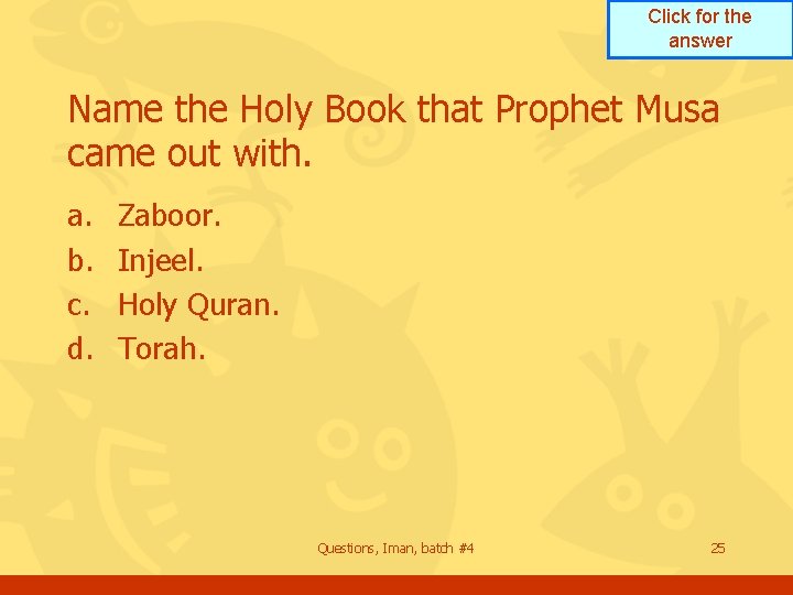 Click for the answer Name the Holy Book that Prophet Musa came out with.