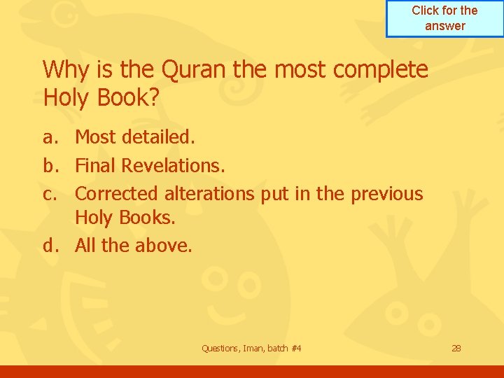 Click for the answer Why is the Quran the most complete Holy Book? a.