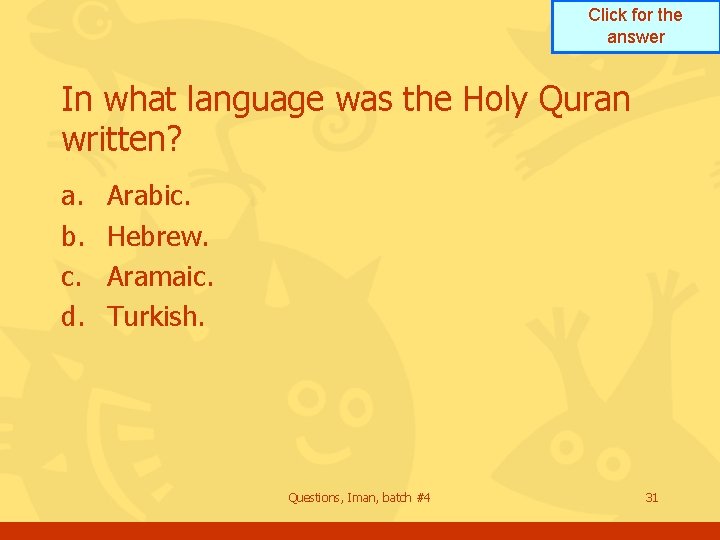 Click for the answer In what language was the Holy Quran written? a. b.