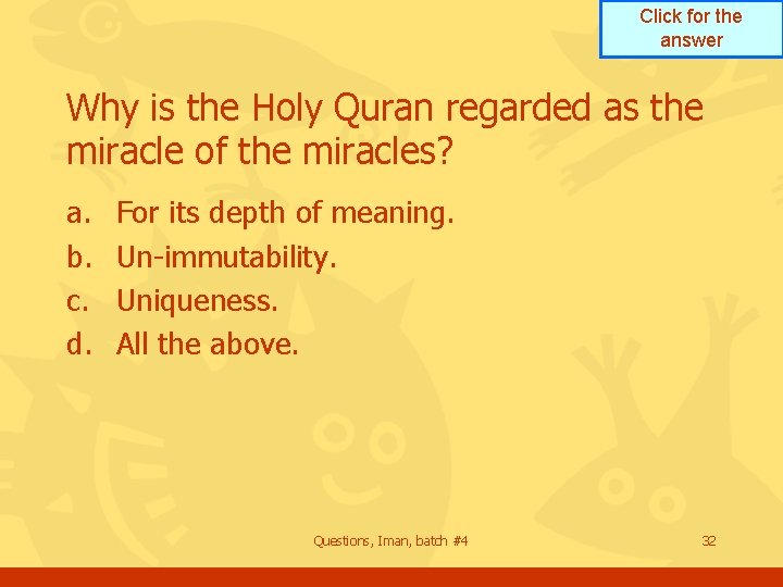 Click for the answer Why is the Holy Quran regarded as the miracle of