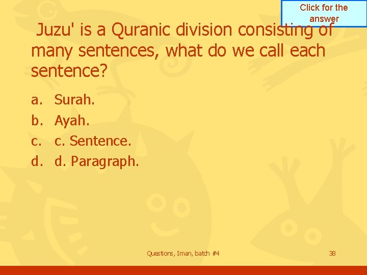 Click for the answer Juzu' is a Quranic division consisting of many sentences, what