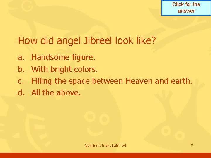 Click for the answer How did angel Jibreel look like? a. b. c. d.