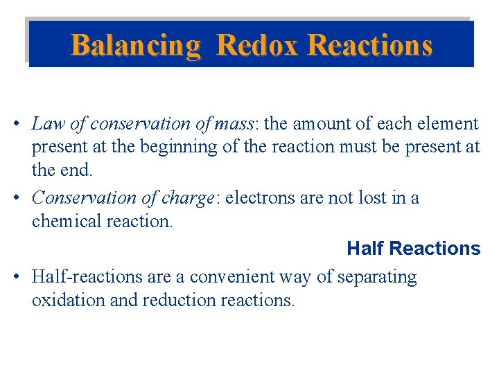 Balancing Redox Reactions • Law of conservation of mass: the amount of each element Balancing Redox Reactions • Law of conservation of mass: the amount of each element