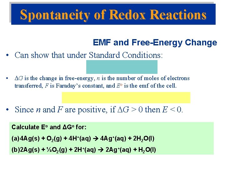 Spontaneity of Redox Reactions EMF and Free-Energy Change • Can show that under Standard