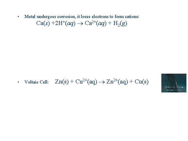 • Metal undergoes corrosion, it loses electrons to form cations: • Voltaic Cell: • Metal undergoes corrosion, it loses electrons to form cations: • Voltaic Cell: