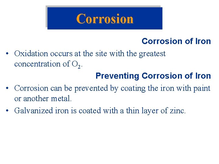 Corrosion of Iron • Oxidation occurs at the site with the greatest concentration of Corrosion of Iron • Oxidation occurs at the site with the greatest concentration of