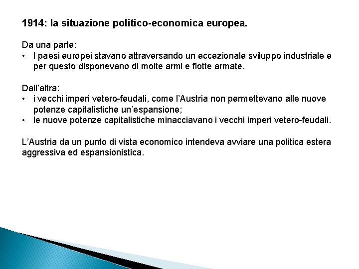 1914: la situazione politico-economica europea. Da una parte: • I paesi europei stavano attraversando