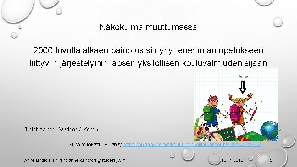 Näkökulma muuttumassa 2000 -luvulta alkaen painotus siirtynyt enemmän opetukseen liittyviin järjestelyihin lapsen yksilöllisen kouluvalmiuden