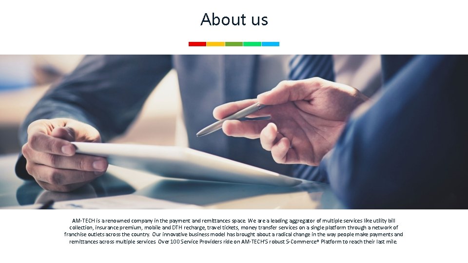 About us AM-TECH is a renowned company in the payment and remittances space. We