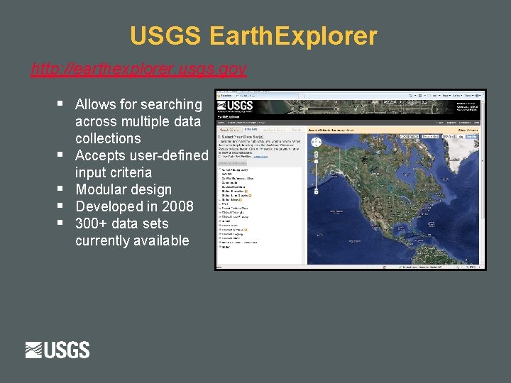 USGS Earth. Explorer http: //earthexplorer. usgs. gov § § § Allows for searching across