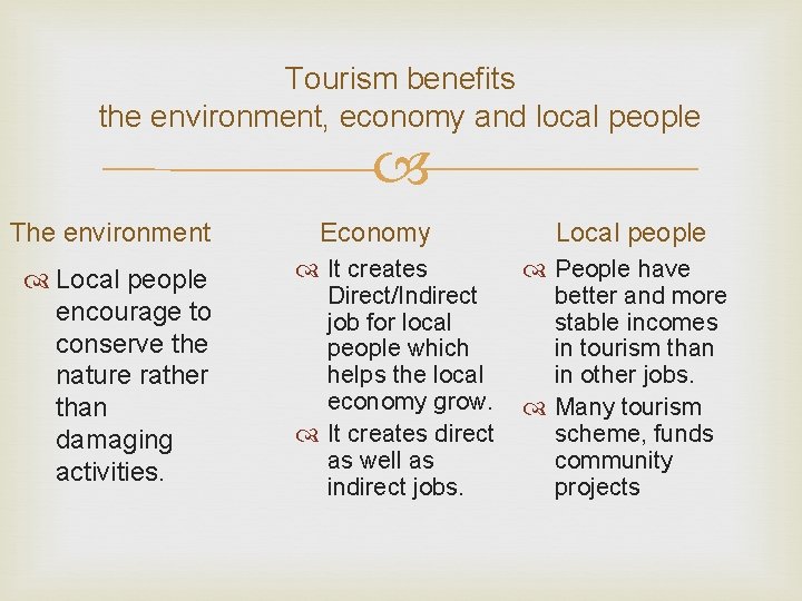 Tourism benefits the environment, economy and local people The environment Local people encourage to