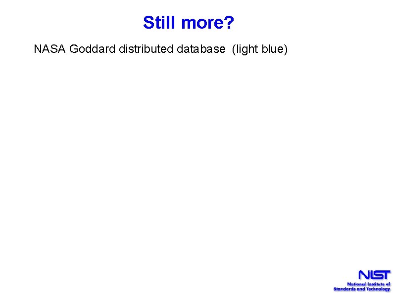Still more? NASA Goddard distributed database (light blue) 