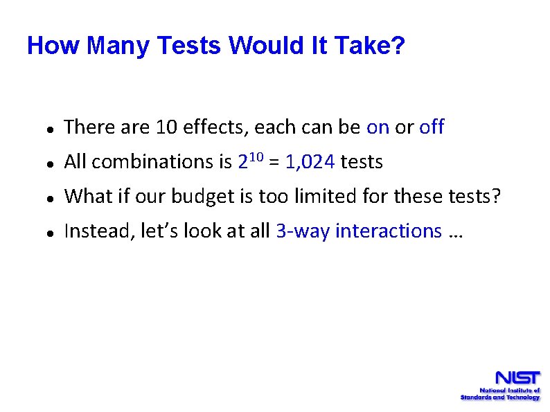 How Many Tests Would It Take? There are 10 effects, each can be on
