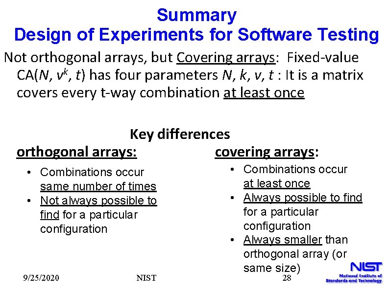 Summary Design of Experiments for Software Testing Not orthogonal arrays, but Covering arrays: Fixed-value