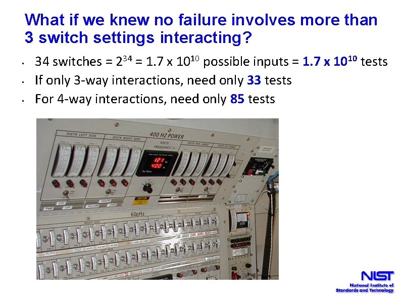 What if we knew no failure involves more than 3 switch settings interacting? •