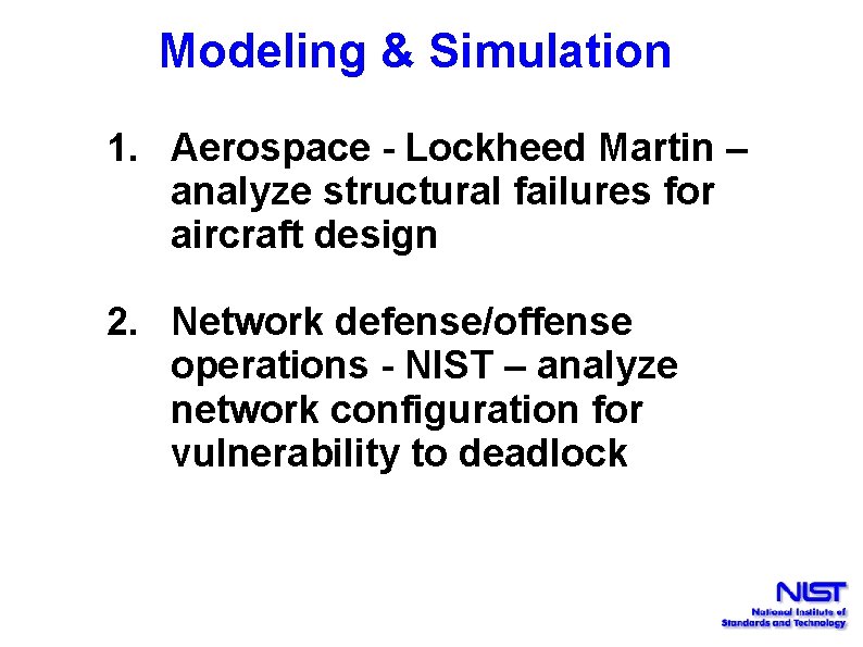 Modeling & Simulation 1. Aerospace - Lockheed Martin – analyze structural failures for aircraft