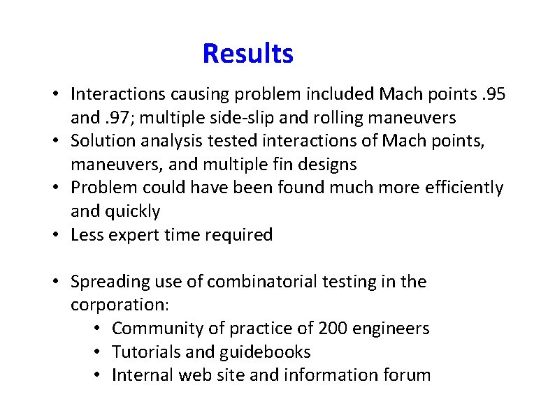 Results • Interactions causing problem included Mach points. 95 and. 97; multiple side-slip and