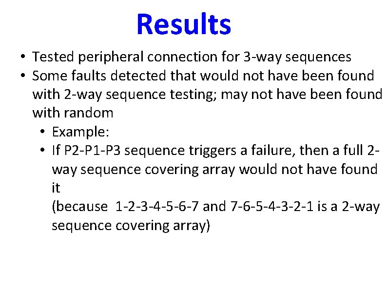 Results • Tested peripheral connection for 3 -way sequences • Some faults detected that