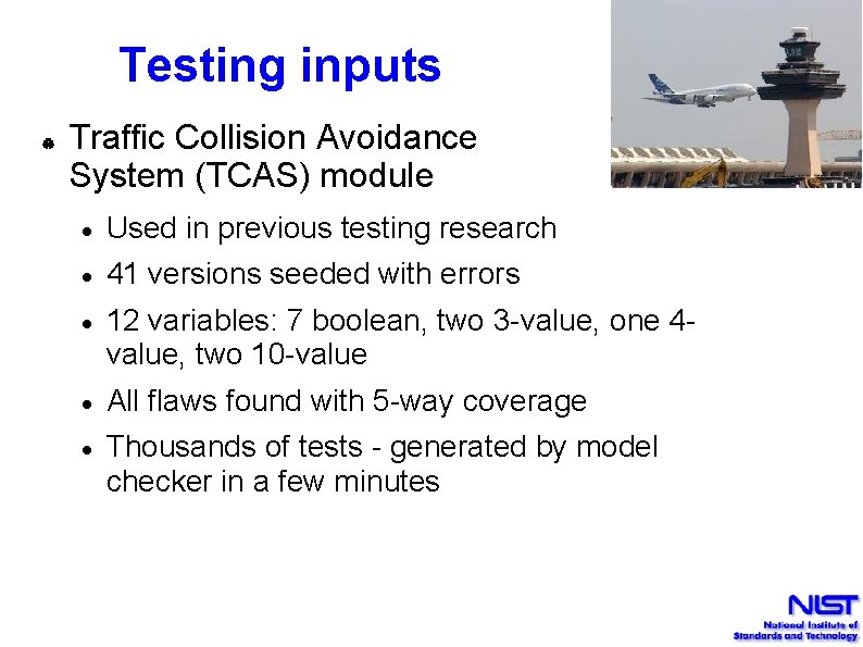 Testing inputs Traffic Collision Avoidance System (TCAS) module Used in previous testing research 41