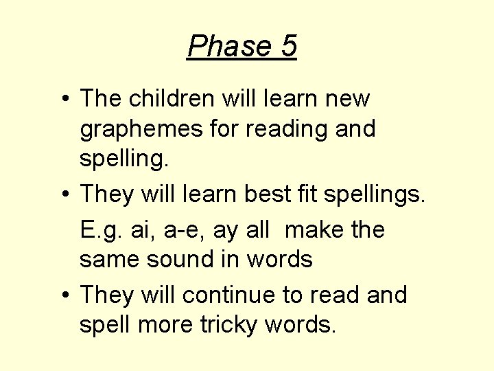 Phase 5 • The children will learn new graphemes for reading and spelling. •