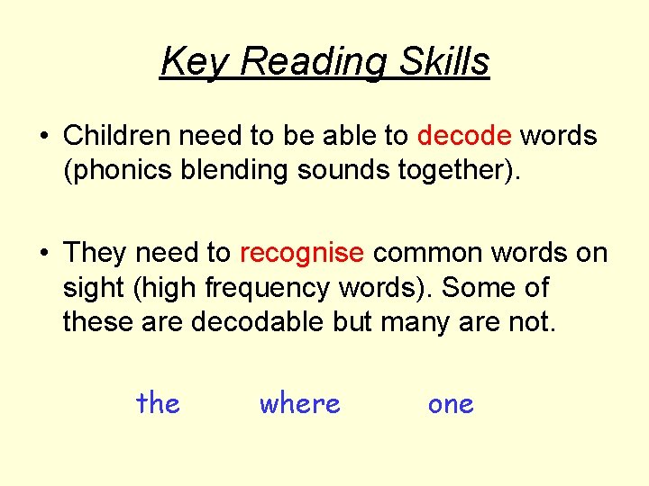 Key Reading Skills • Children need to be able to decode words (phonics blending