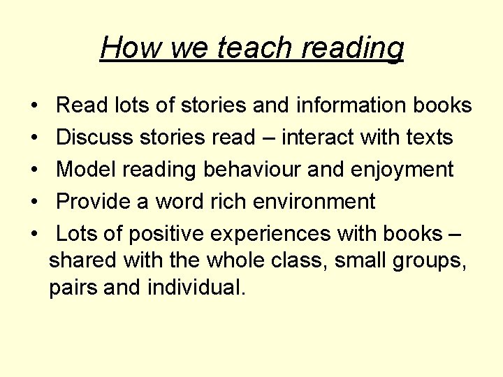 How we teach reading • • • Read lots of stories and information books