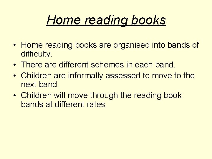 Home reading books • Home reading books are organised into bands of difficulty. •