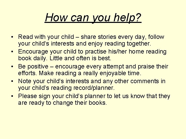 How can you help? • Read with your child – share stories every day,