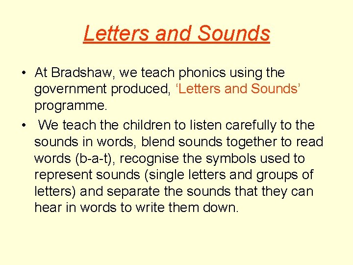 Letters and Sounds • At Bradshaw, we teach phonics using the government produced, ‘Letters