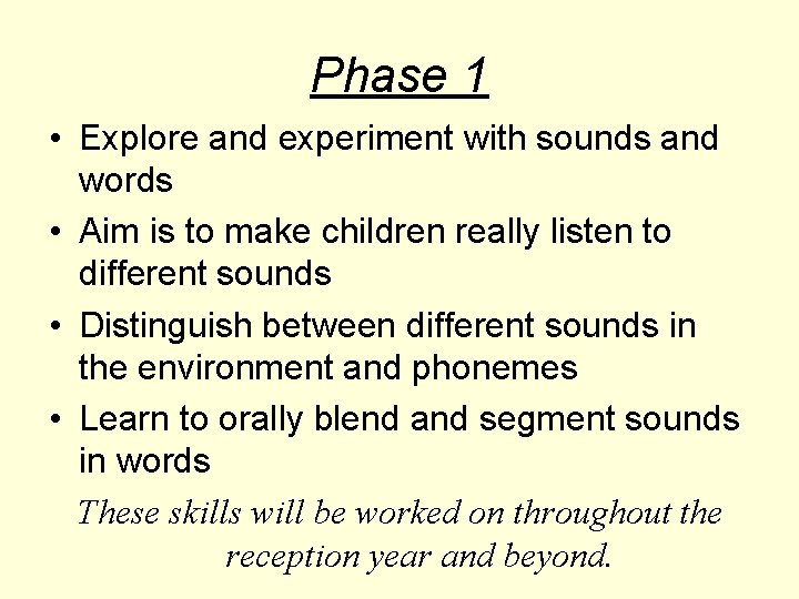 Phase 1 • Explore and experiment with sounds and words • Aim is to
