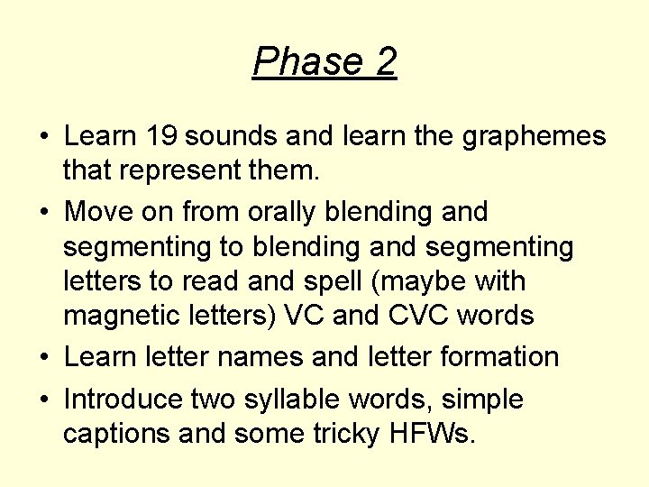 Phase 2 • Learn 19 sounds and learn the graphemes that represent them. •