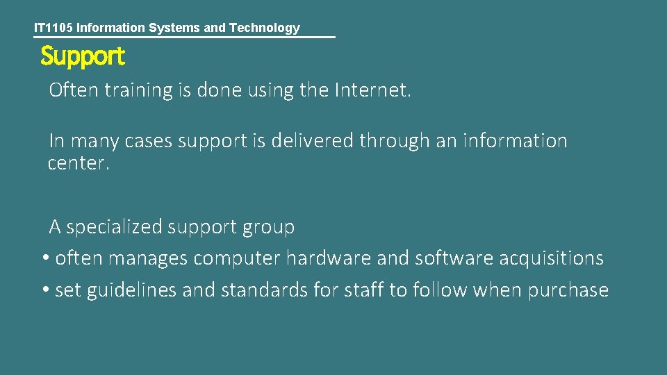 IT 1105 Information Systems and Technology Support Often training is done using the Internet.