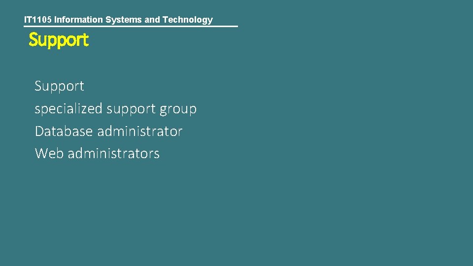 IT 1105 Information Systems and Technology Support specialized support group Database administrator Web administrators