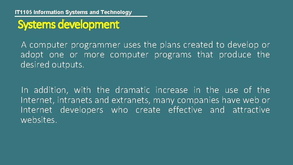 IT 1105 Information Systems and Technology Systems development A computer programmer uses the plans