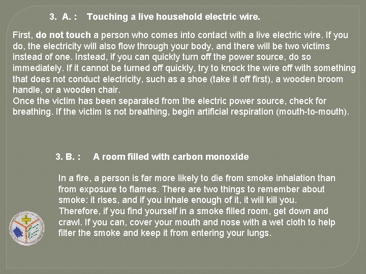 3. A. : Touching a live household electric wire. First, do not touch a