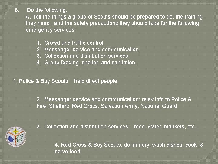 6. Do the following: A. Tell the things a group of Scouts should be