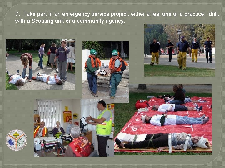 7. Take part in an emergency service project, either a real one or a