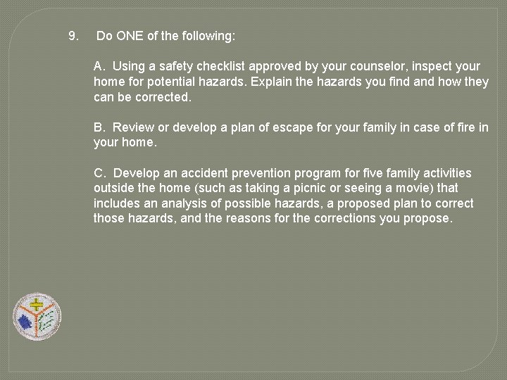 9. Do ONE of the following: A. Using a safety checklist approved by your