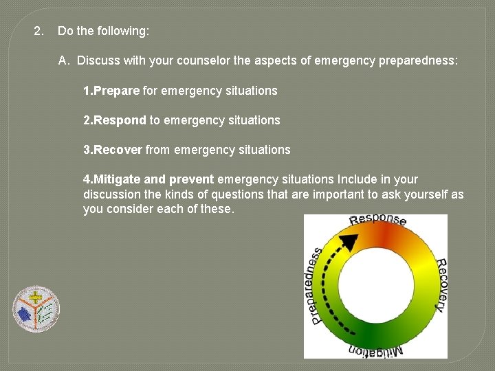 2. Do the following: A. Discuss with your counselor the aspects of emergency preparedness: