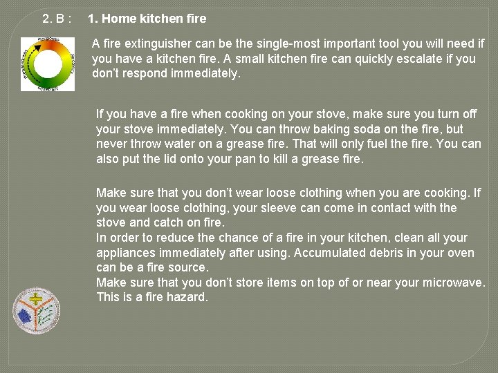 2. B : 1. Home kitchen fire A fire extinguisher can be the single-most