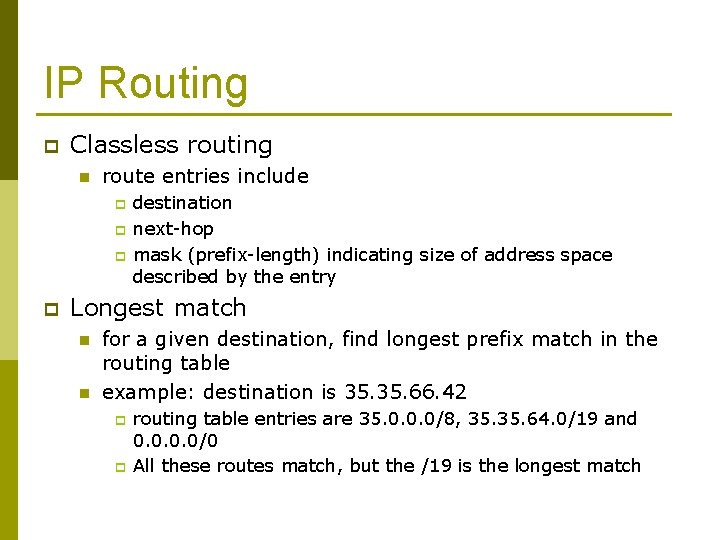 IP Routing p Classless routing n route entries include p p destination next-hop mask