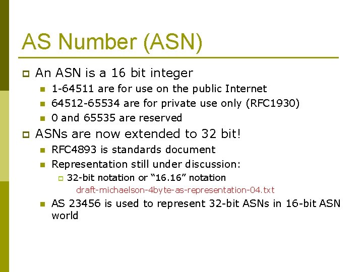 AS Number (ASN) p An ASN is a 16 bit integer n n n