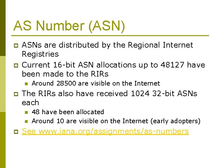 AS Number (ASN) p p ASNs are distributed by the Regional Internet Registries Current