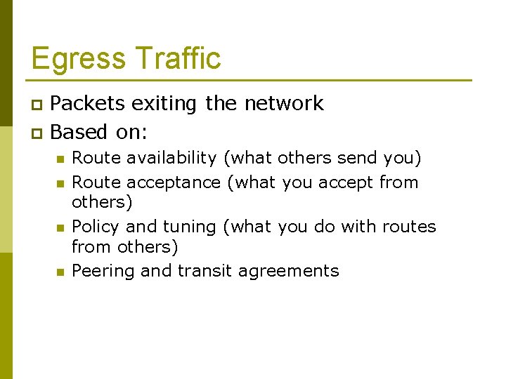 Egress Traffic Packets exiting the network p Based on: p n n Route availability