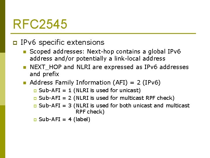 RFC 2545 p IPv 6 specific extensions n n n Scoped addresses: Next-hop contains