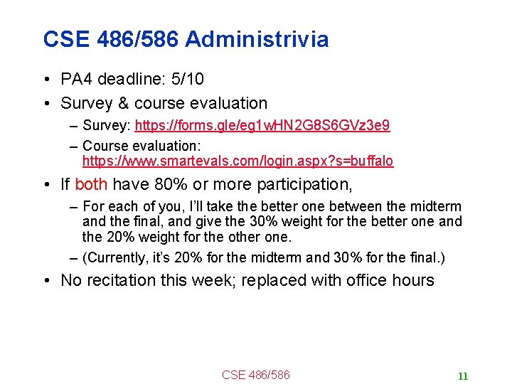 CSE 486/586 Administrivia • PA 4 deadline: 5/10 • Survey & course evaluation –