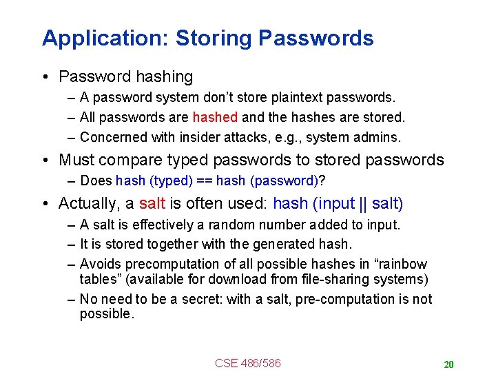 Application: Storing Passwords • Password hashing – A password system don’t store plaintext passwords.