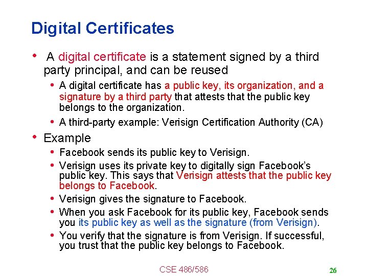 Digital Certificates • A digital certificate is a statement signed by a third party