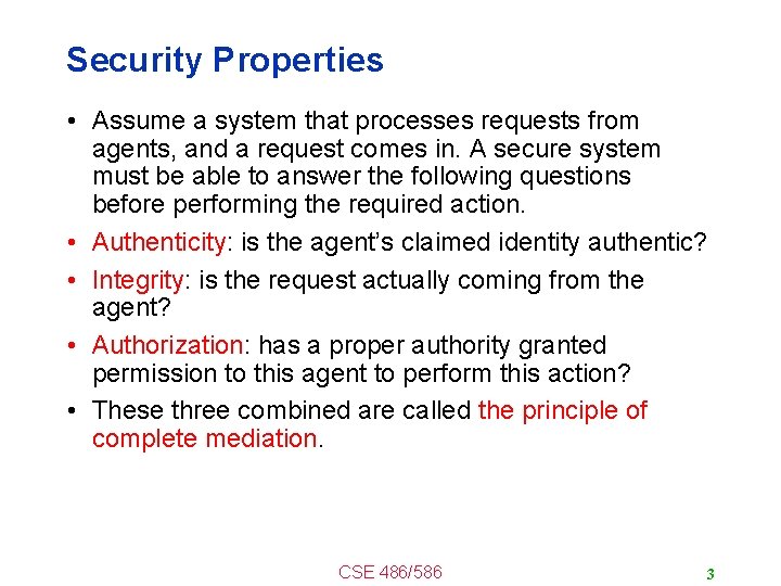 Security Properties • Assume a system that processes requests from agents, and a request